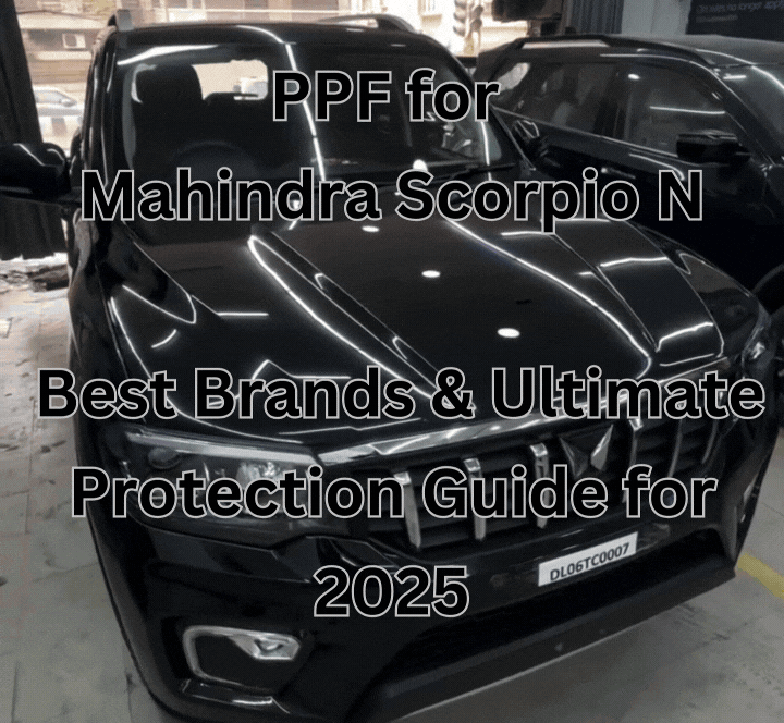 PPF for Mahindra Scorpio N: 5 Reasons to Protect Your SUV Today!